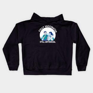 Funny Fully Vaccinated Still Antisocial Vaccine Immunization Kids Hoodie